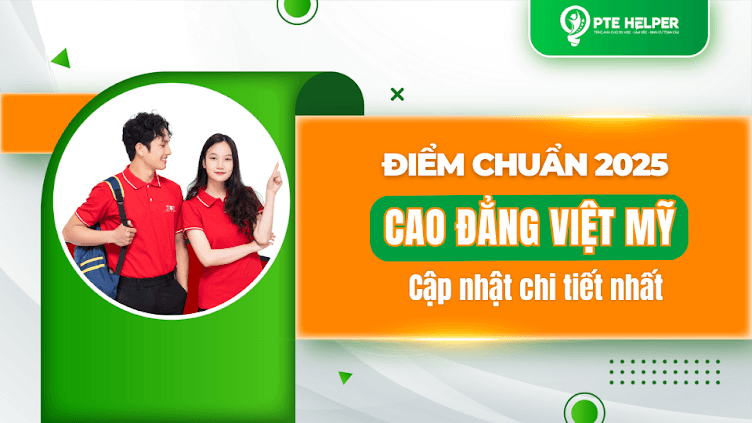 Cập nhật điểm chuẩn Cao đẳng Việt Mỹ 2025