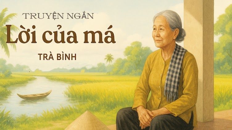 Nghe truyện ngắn hay: Lời của má